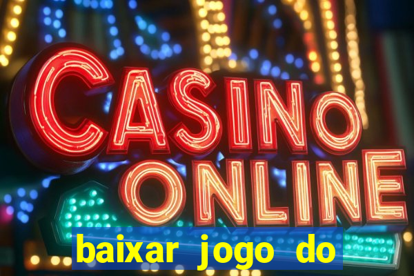 baixar jogo do tigrinho oficial